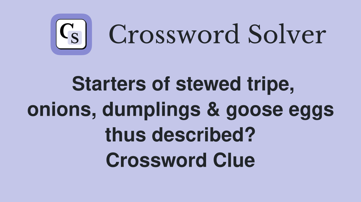 Starters of stewed tripe, onions, dumplings & goose eggs thus described